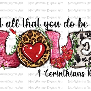 Let all that you do be in love png sublimation design, Valentine&#39;s Day png, Christian png, Valentine&#39;s png, sublimate designs download