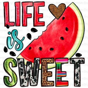 Life is sweet png sublimate designs download, watermelon png, summer fruit png, hello summer png,summer vibes png,sublimate designs download