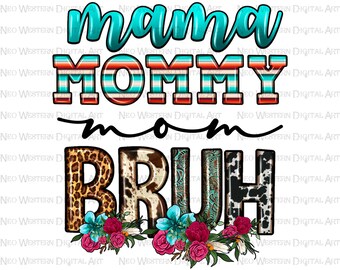 Mama Mommy Mom bruh png sublimation design download, western png design, Mother's Day png, Mom png, Mommy png, sublimate designs download