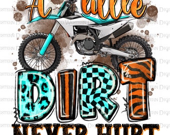 A little dirt never hurt with motorcycle png, motocross rider png, dirt bike png, motocross png, sublimate designs download