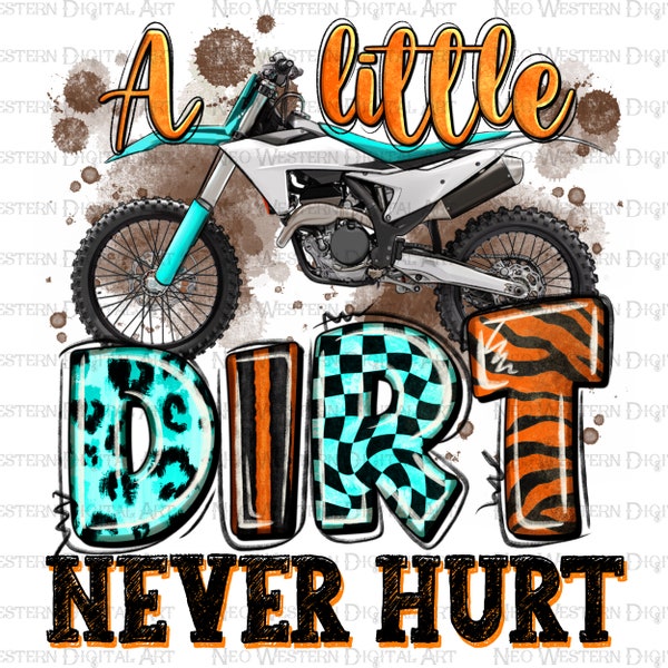 A little dirt never hurt with motorcycle png, motocross rider png, dirt bike png, motocross png, sublimate designs download