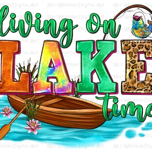 Living on lake time png sublimation design download, western lake png, lake life png, fishing png, lake png, sublimate designs download