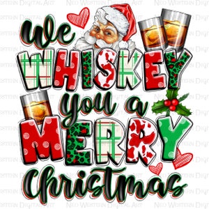 We whiskey you a Merry Christmas png sublimation design download, Merry Christmas png, Santa Claus png, sublimate designs download