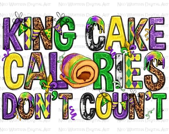 King cake calories don't count png sublimation design, Mardi Gras png, king cake png, Mardi Gras cake png, sublimate designs download
