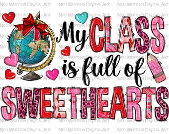 My class is full of sweethearts png sublimation design, Valentine's Day png, Teacher Valentine png, Teacher png, sublimate designs download