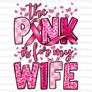 Das Rosa ist für meine Frau png Sublimation Design download, Cancer Awareness png, Brustkrebs png, sublimate designs download