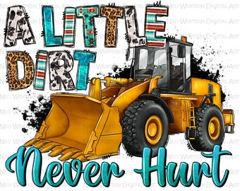 Een beetje vuil kan nooit kwaad png sublimatie ontwerp downloaden,bouwvoertuigen png,handgetekende bulldozer png,bulldozer png,sublimeren download