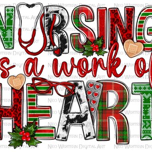 Nursing is a work of heart Christmas png sublimation design download, Christmas png, christmas nurse png, sublimate designs download