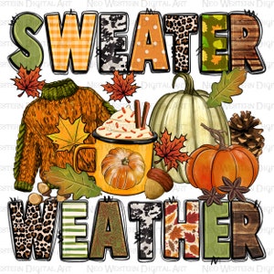 May include: A digital illustration of the words "Sweater Weather" in a fall theme. The letters are decorated with various fall patterns, including plaid, leopard print, and cowhide. The image also includes a sweater, a mug of hot chocolate, pumpkins, and fall leaves.