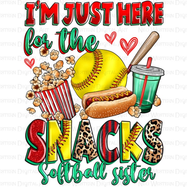 I'm just here for the snacks Softball sister png, game day png, sport sister png, Softball png, sport png, sublimate designs download
