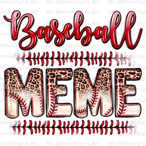 May include: Baseball themed graphic with the word "Baseball" in red and the word "Meme" in leopard print with baseball stitching. The letters are outlined in red and white.
