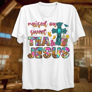 Raised on Sweet Tea Jesus Png Sublimation Design Download, Jesus Png ...