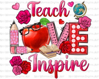 Teach love inspire png sublimation design download, Valentine&#39;s Day png, Teacher&#39;s Day png, teach png, sublimate designs download