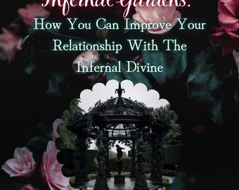 Infernal Gardens: How You Can Improve Your Relationship With The Infernal Divine | Direct Infernal & Demon Communication [Digital Download]