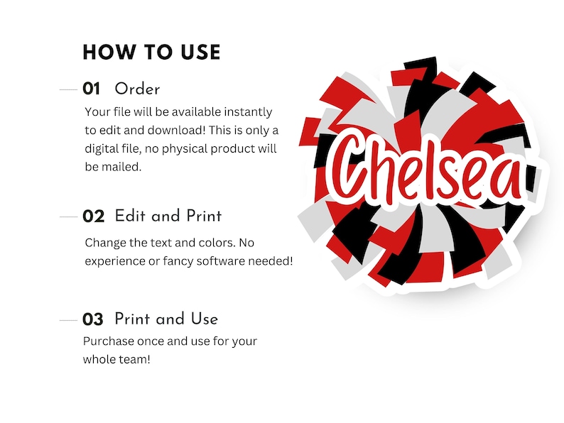Peut inclure: Un graphique num&eacute;rique pr&eacute;sentant une illustration de pom-pom de cheerleading rouge, noir et blanc avec le nom Chelsea &eacute;crit en police cursive blanche au centre. Le texte HOW TO USE, 01 Order, 02 Edit and Print, et 03 Print and Use est inclus.