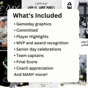 May include: A white informational card with black text listing What's Included: Gameday graphics, Committed, Player Highlights, MVP and award recognition, Senior day celebrations, Team captains, Final Score, Coach appreciation, And MANY more!!