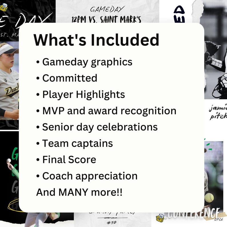 May include: A white informational card with black text listing What's Included: Gameday graphics, Committed, Player Highlights, MVP and award recognition, Senior day celebrations, Team captains, Final Score, Coach appreciation, And MANY more!!