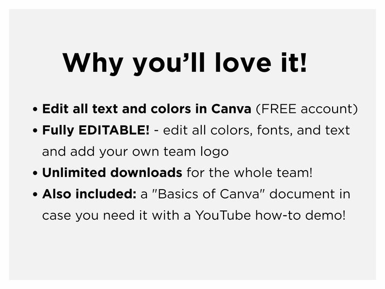 Peut inclure: Un graphique num&eacute;rique avec du texte noir sur fond gris clair. Le titre indique Why you'll love it! suivi d'une liste &agrave; puces : Edit all text and colors in Canva (FREE account), Fully EDITABLE! - edit all colors, fonts, and text and add your own team logo, Unlimited downloads for the whole team!, Also included: a "Basics of Canva" document in case you need it with a YouTube how-to demo!