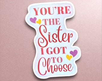Sister By Choice Holographic Sticker, Friend Gift