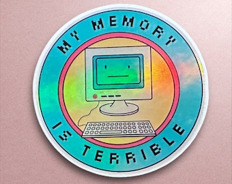 My Memory is terrible sticker, vintage computer, old computer, 90s computer, 90s aesthetic, Holographic Vinyl Sticker, Funny memes