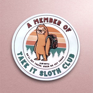 A Member of take it sloth club, team sloth sticker, funny memes, holographic sticker, hilarious gift, water bottle vinyl, phone case sticker