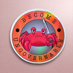 Become Ungovernable Sticker, Holographic Anarchist Sticker, Crab memes Stickers, Rebellious Sticker