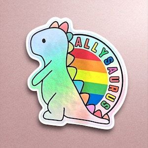 Allysaurus sticker, LGBTQ+ Holographic sticker, Social Justice, Pro Diversity, Equity and Inclusion, Pride Vinyl Sticker, Rainbow Dinosaurs