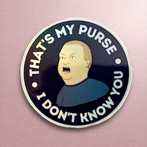 That’s my purse, I don’t know you sticker, funny memes sticker, holographic sticker