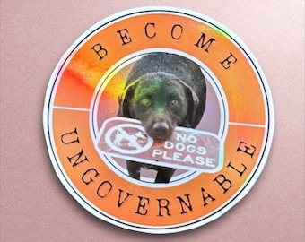 Become Ungovernable Dog Sticker: Holographic Anarchist Vinyl