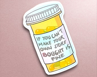 Store bought is fine sticker, Serotonin Pill Bottle, Holographic Sticker, Mental Health, Take your Meds, Medicine Bottle, Pill Bottle sticke