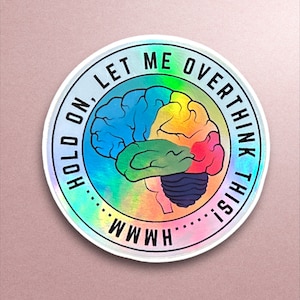 Overthinking Sticker: Funny Mental Health Holographic Vinyl