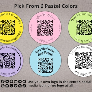 May include: Six pastel colored round stickers with a black and white QR code in the center. Each sticker has a different text message, such as "Learn More at Our Website", "Save The Date", "Thank You For Your Order", "Scan for Directions", "Leave Us A Review Scan The Code", and "Follow Us On Instagram!" The text is in black and the background is in pastel colors. The stickers are arranged in two rows of three. The text "Use your own logo in the center, social media icon, or no logo at all." is at the bottom of the image.