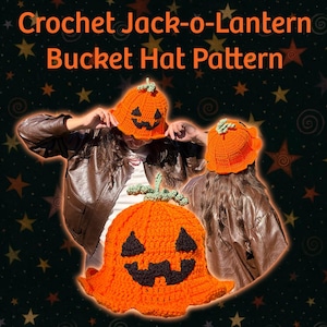 May include: An orange crochet bucket hat shaped like a jack-o'-lantern with a black stitched face and a green stem on top. The text reads: Crochet Jack-o-Lantern Bucket Hat Pattern. Digital Product. No Physical Product.