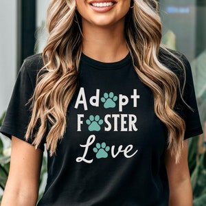 Adopt Foster Love Shirt, Foster Dog Shirt, Foster Mom Tshirt, Pet Rescue Shirt, Adopt Don't Shop, Dog Mom Gift, Dog Adoption Tee, Dog Lover