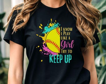 Ich weiß, dass ich wie ein Mädchen spiele, versuchen Sie, oben zu bleiben Shirt, Softball Tshirt, süßes Mädchen Softball Shirt, lustiges Softball Team Shirt, Softball Spieler T-Shirt