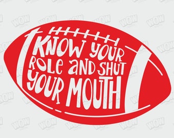 Know Your Role png, Shut Your Mouth svg, Kelce png, Super Bowl Party svg, Digital download