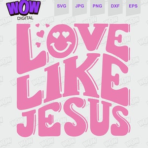 Love Like Jesus SVG, Christian SVG for cricut, silhouete, cameo