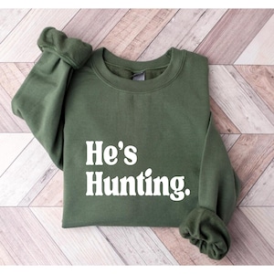 He&#39;s Hunting T shirt, Hunting Season Sweatshirt, Hunting Wife Crop Top, Abandoned Hunting Wife Shirt, Hunter Top