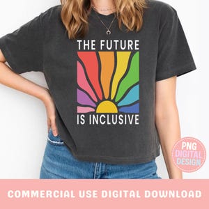 L'avenir est inclusif PNG - Design en sublimation de fierté arc-en-ciel - Téléchargement numérique LGBTQ pour chemises, sacs fourre-tout et travaux manuels - Clipart citation inclus