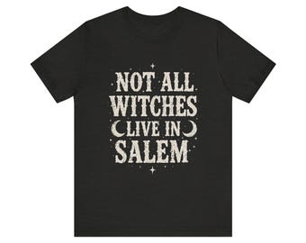 Not All Witches Live in Salem T-Shirt
