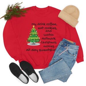 Drink Coffee and watch Hallmark Filme den ganzen Tag Sweatshirt