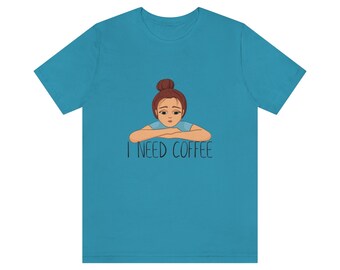 I Need Coffee shirt