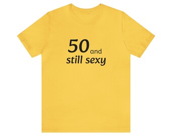 Unisex 50 en sexy T-shirt met korte mouwen