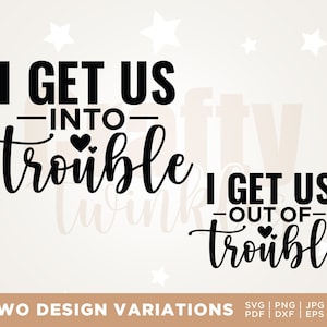 Eu me coloco em apuros Svg, Eu me livro de problemas Svg, Melhores amigos SVG, Besties SVG, Camisas combinando SVG, Casais, Svg, Cricut, Arquivo de corte