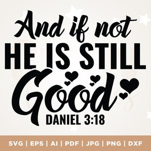 And If Not He is Still Good Svg, Png, Svg, sublimation, Bible Quote Svg, Psalm Svg, Christian Svg, Faith, Bible Verse Svg, cut file