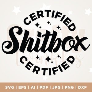 Certified Shitbox SVG, sarcastic svg, Sarcasm svg, Car decal svg, bumper sticker svg, Funny decal svg, Cut File, Funny Svg, Cricut, Png, Svg