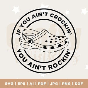 If You Ain't Crocin' You Ain't Rockin' SVG, , Grappig svg, Cut File, Digital Download, Crcks svg, Digital, svg, cricut, instant, SVG download