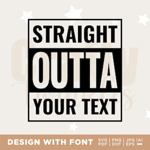 Straight Outta Compton svg, Straight Outta Your Text SVG,  Straight Outta SVG, Instant Download, Straight Outta Template, Straight Outta png