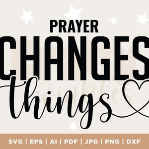 Prayer Changes Things SVG PNG, Created With a Purpose Svg, Worthy Svg, You Matter Svg, Religious Svg, Faith Svg, Jesus Svg, Christian Svg