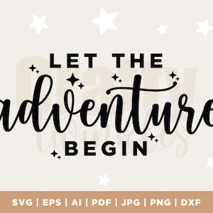 Let The Adventure Begin SVG, Adventure Svg, Adventure Cut File, Vacation Svg, Adventure Clipart, Camping Svg, Adventure Begins Svg